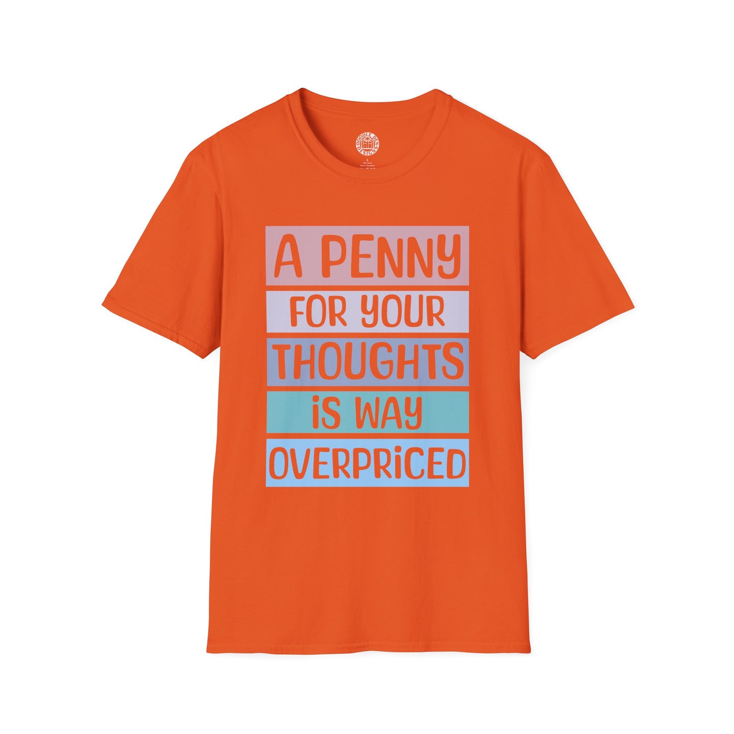Orange t-shirt with humorous text design that says a penny for your thoughts is way overpriced on a white background