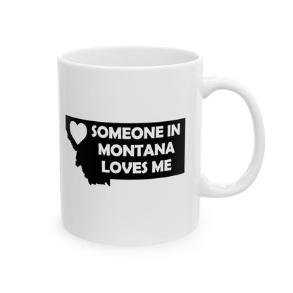 White mug with black text 'SOMEONE IN MONTANA LOVES ME' on a white background