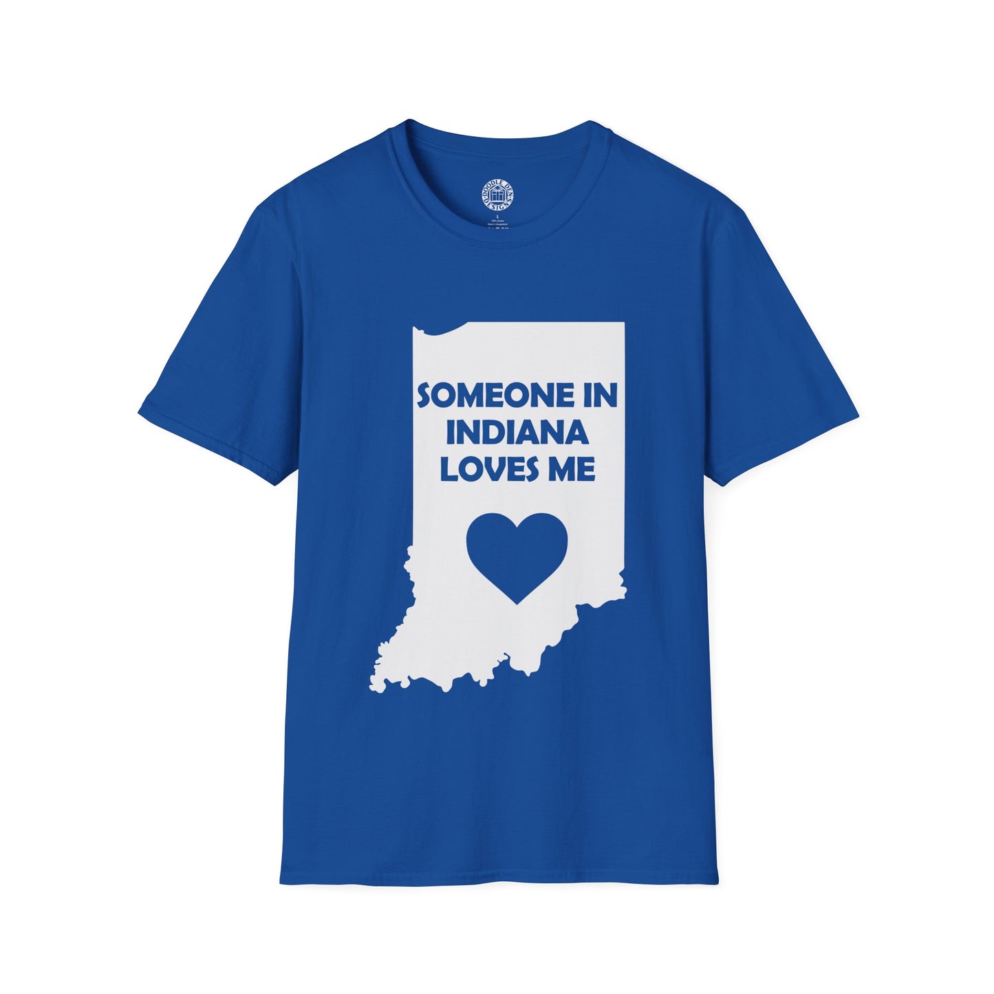 Blue t-shirt with a graphic of Indiana and text 'Someone in Indiana loves me' on a white background