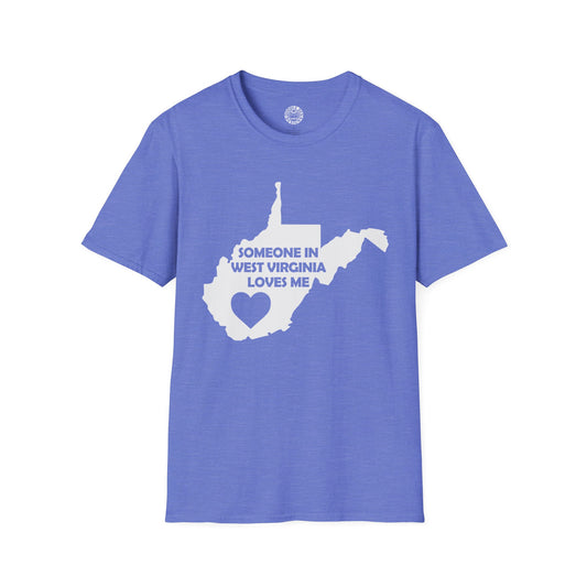 Blue t-shirt with a graphic of West Virginia and text on a white background with text  Someone In West Virginia Loves Me
