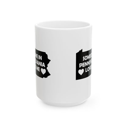 Someone In Pennsylvania Loves Me Mug