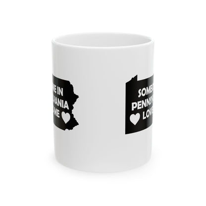 Someone In Pennsylvania Loves Me Mug