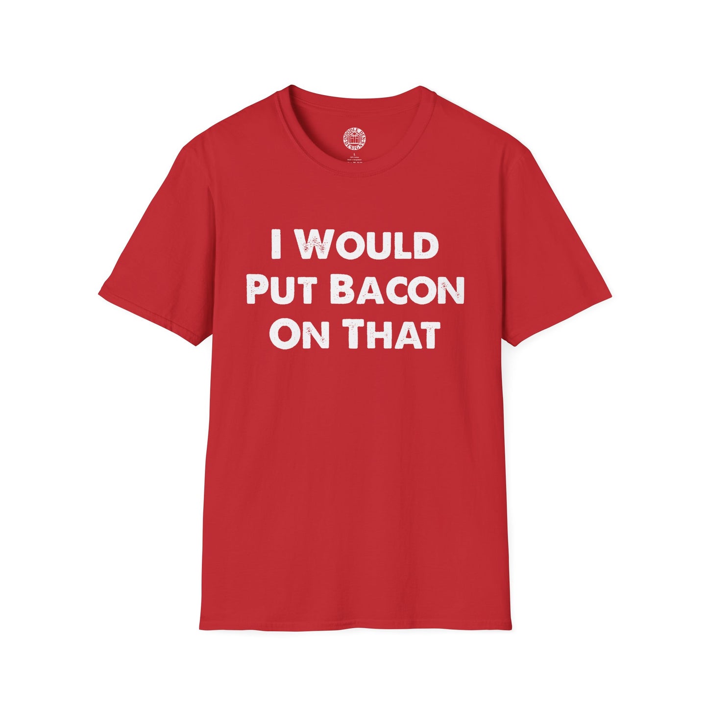 Red t-shirt with white text 'I Would Put Bacon On That' on a white background
