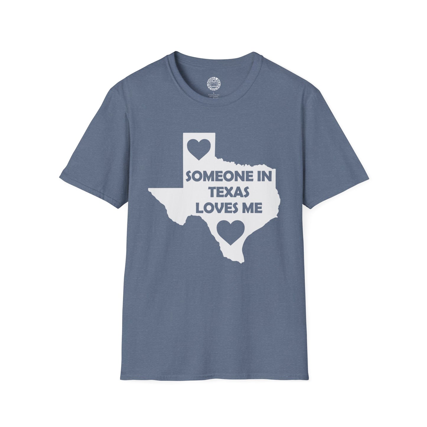 Blue t-shirt with a graphic of Texas and text 'Someone in Texas loves me' on a white background