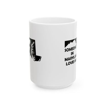 Someone In Maryland Loves Me Mug