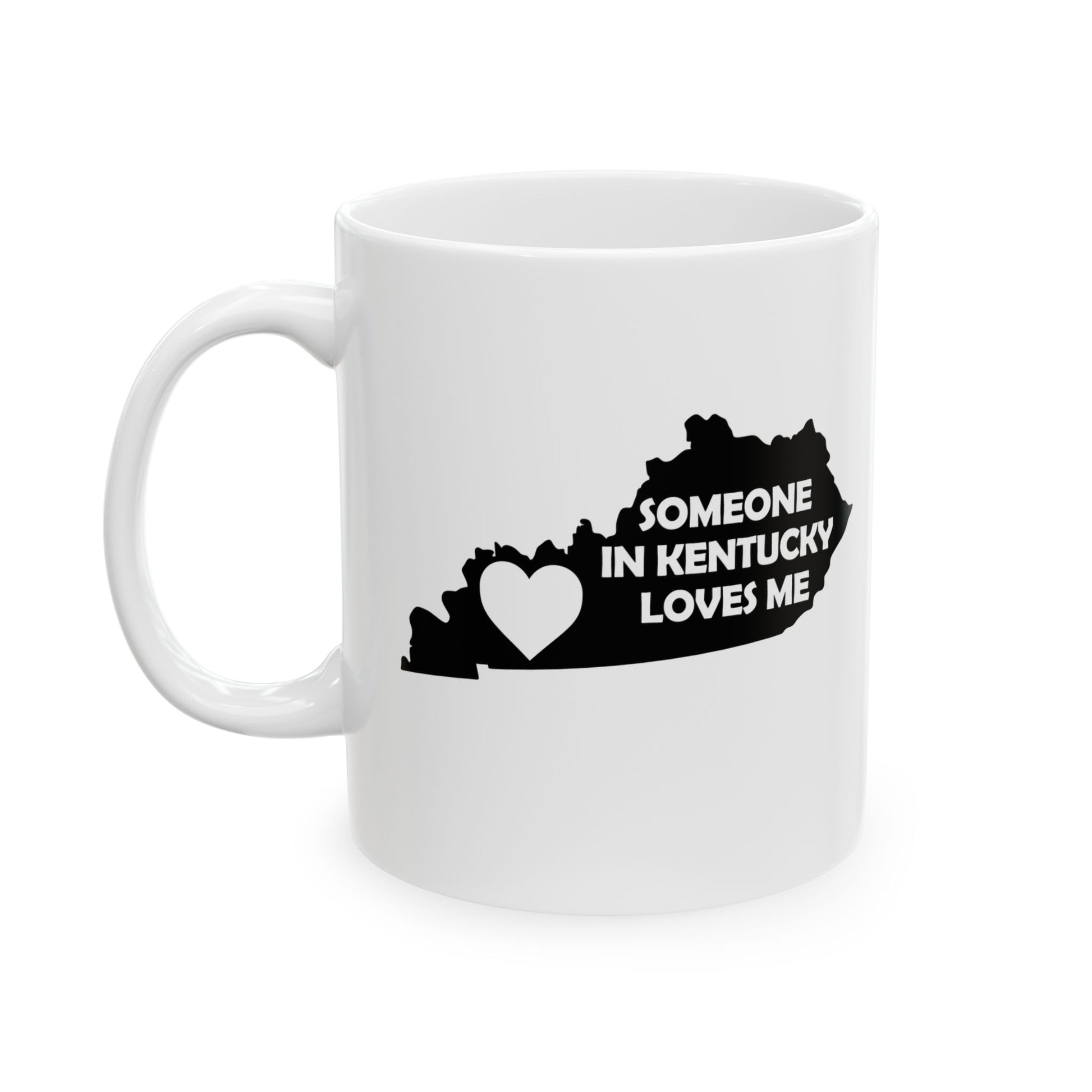 White mug with black text and map of Kentucky design on a white background with text  Someone In Kentucky Loves Me