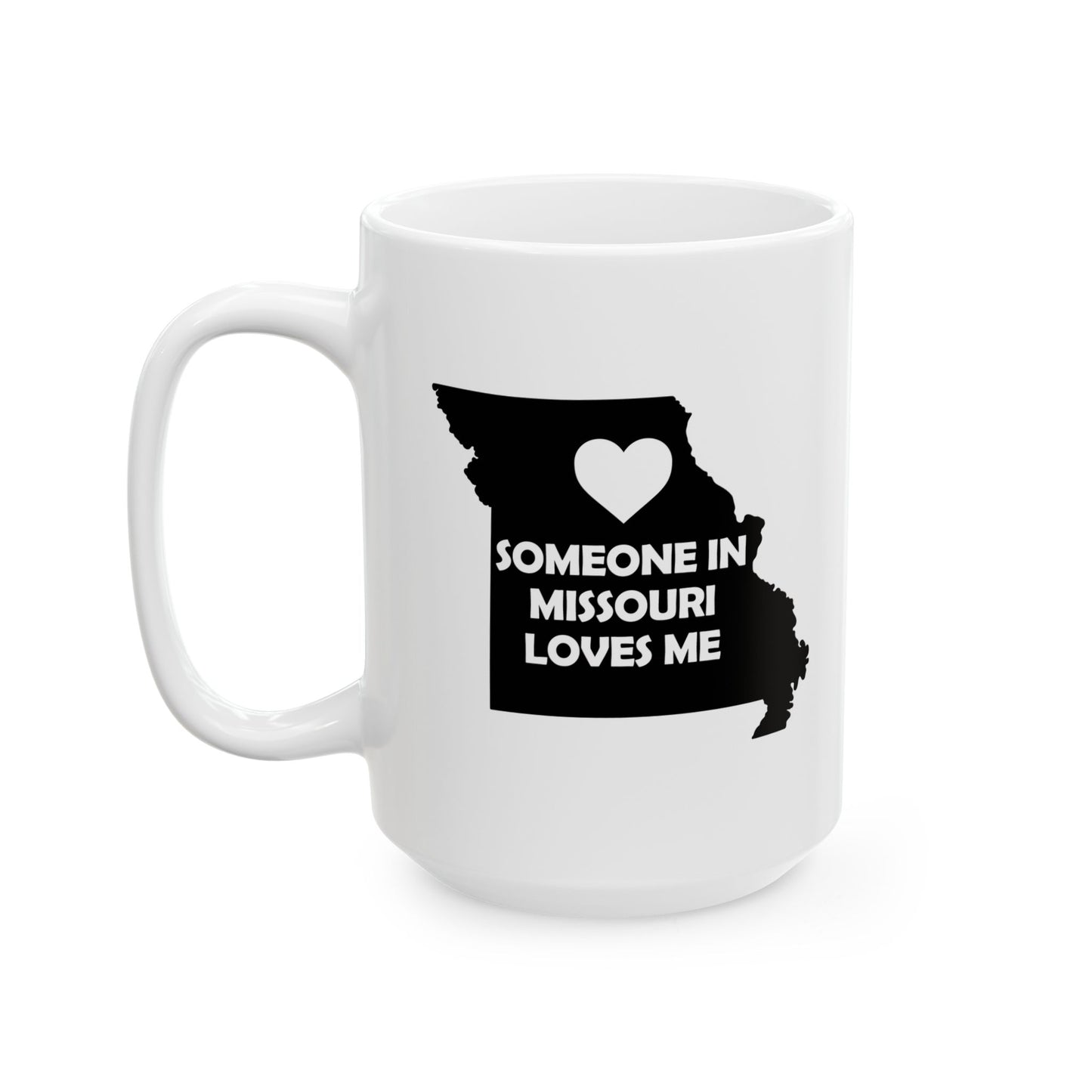 White mug with black text and heart design on a white background with text  Someone In Missouri Loves Me