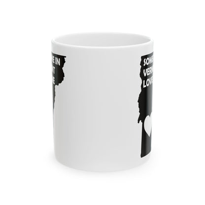 Someone In Vermont Loves Me Mug