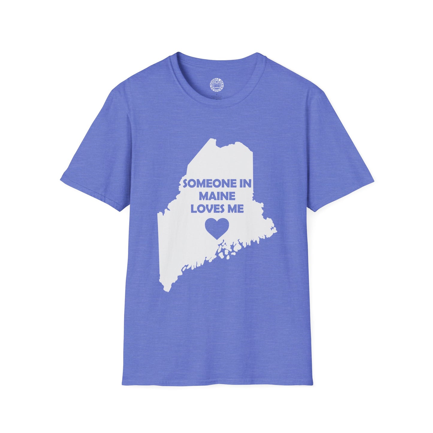 Blue t-shirt with a white outline of Maine and text 'Someone in Maine loves me' on a white background