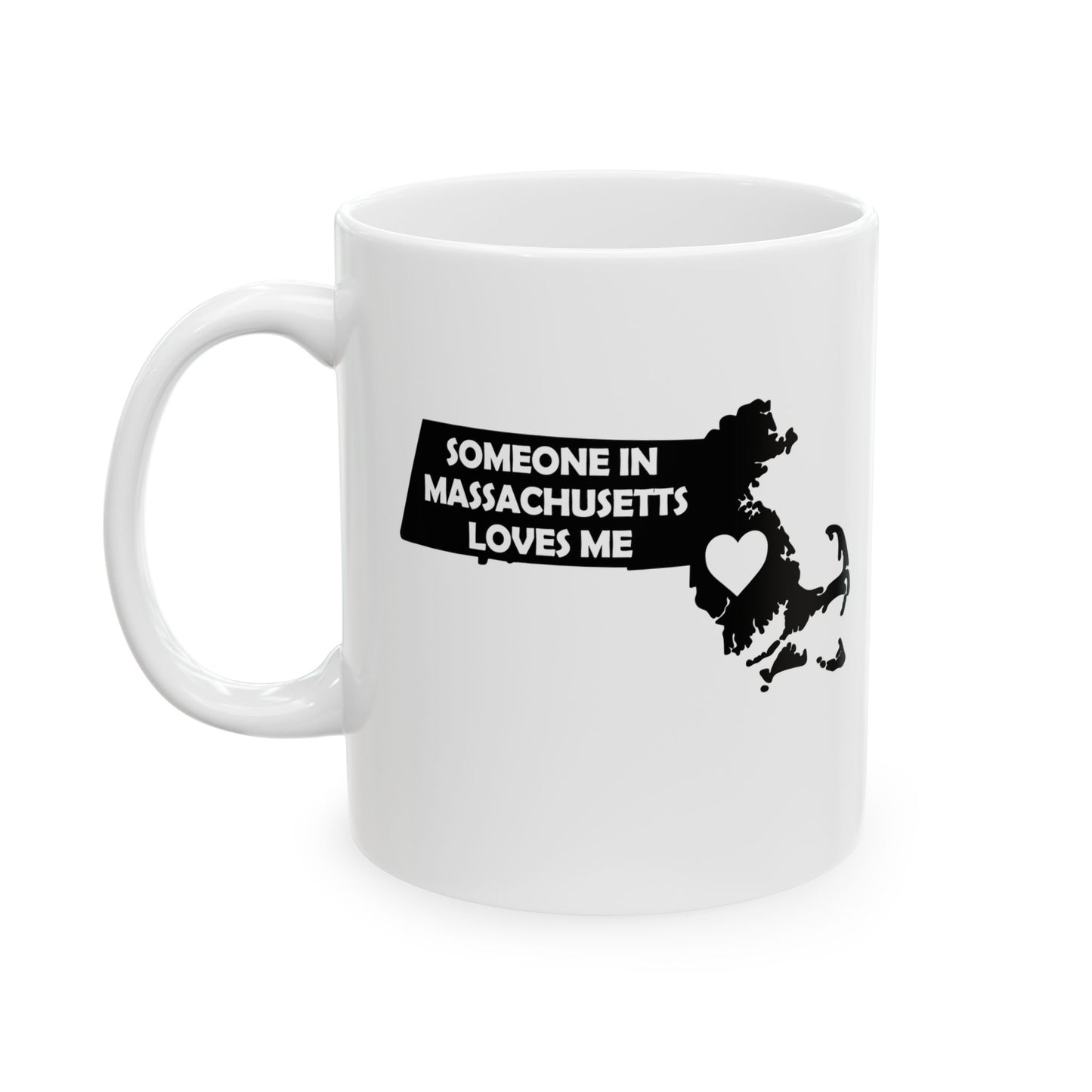 White mug with black text and map of Massachusetts on a white background with text  Someone In Massachusetts Loves Me