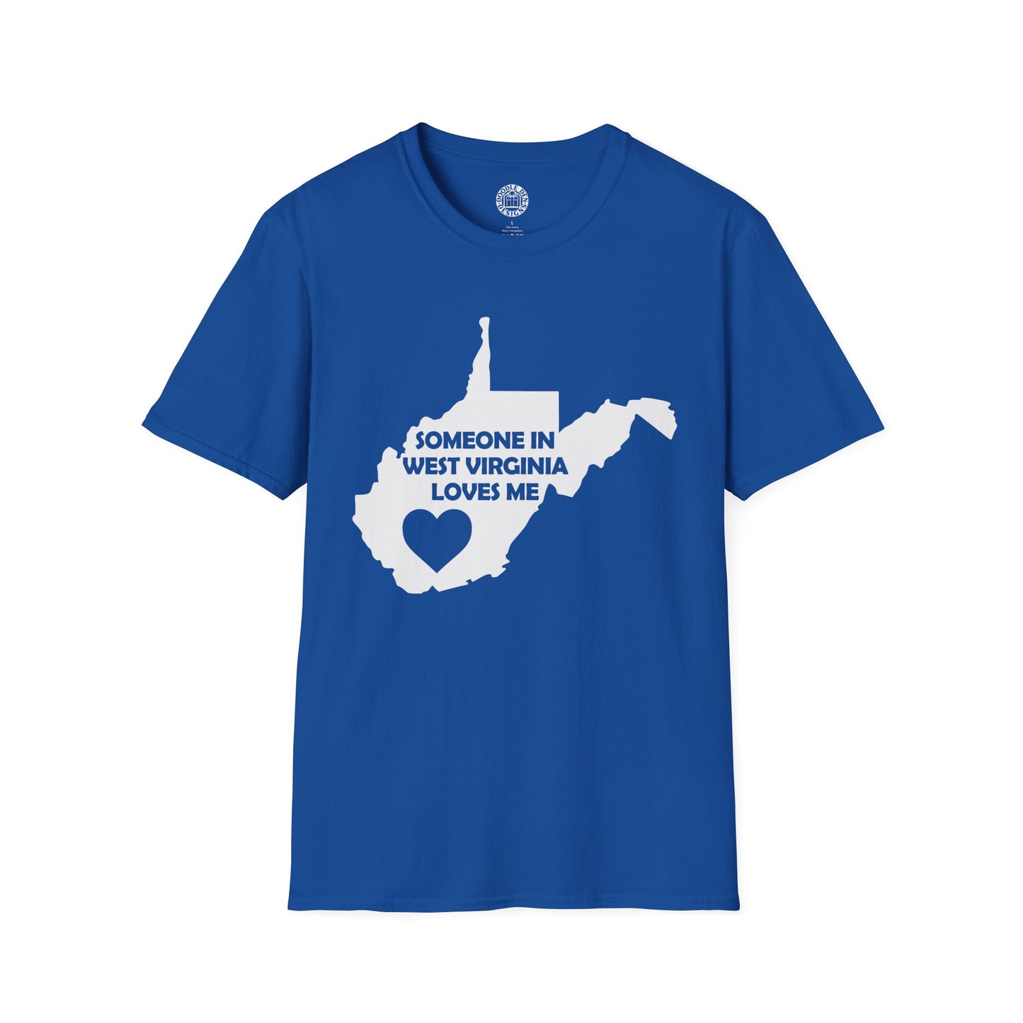 Blue t-shirt with a map of West Virginia and text on a white background with text  Someone In West Virginia Loves Me