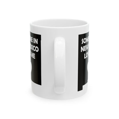 Someone In New Mexico Loves Me Mug