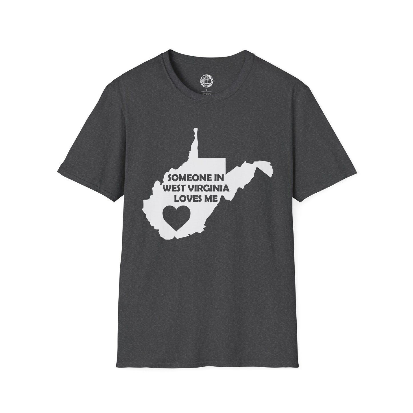 Gray t-shirt with a graphic of West Virginia and text on a white background with text  Someone In West Virginia Loves Me