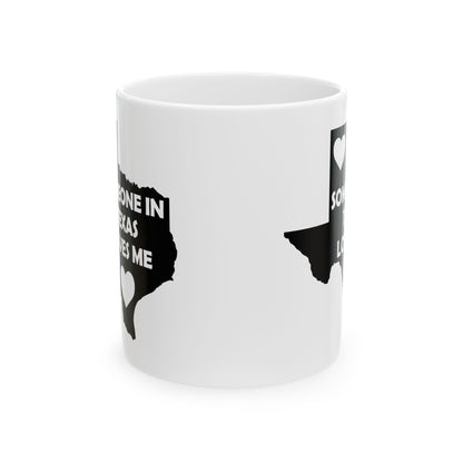 White mug with black Texas outline and heart design on a white background   with text  Someone In Texas Loves Me