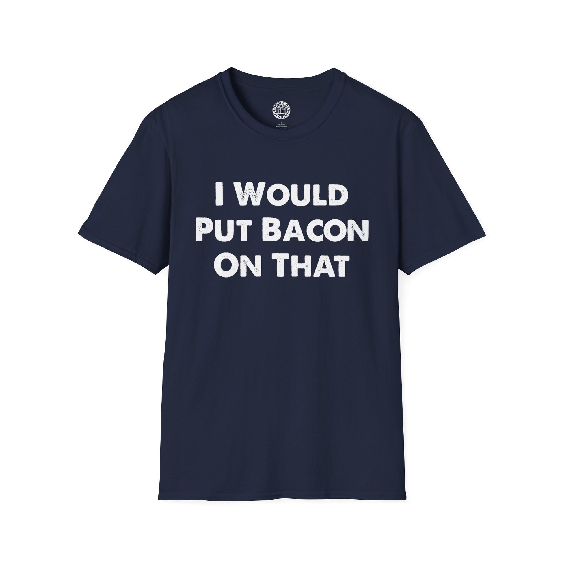 Navy blue t-shirt with white text 'I Would Put Bacon On That' on a white background