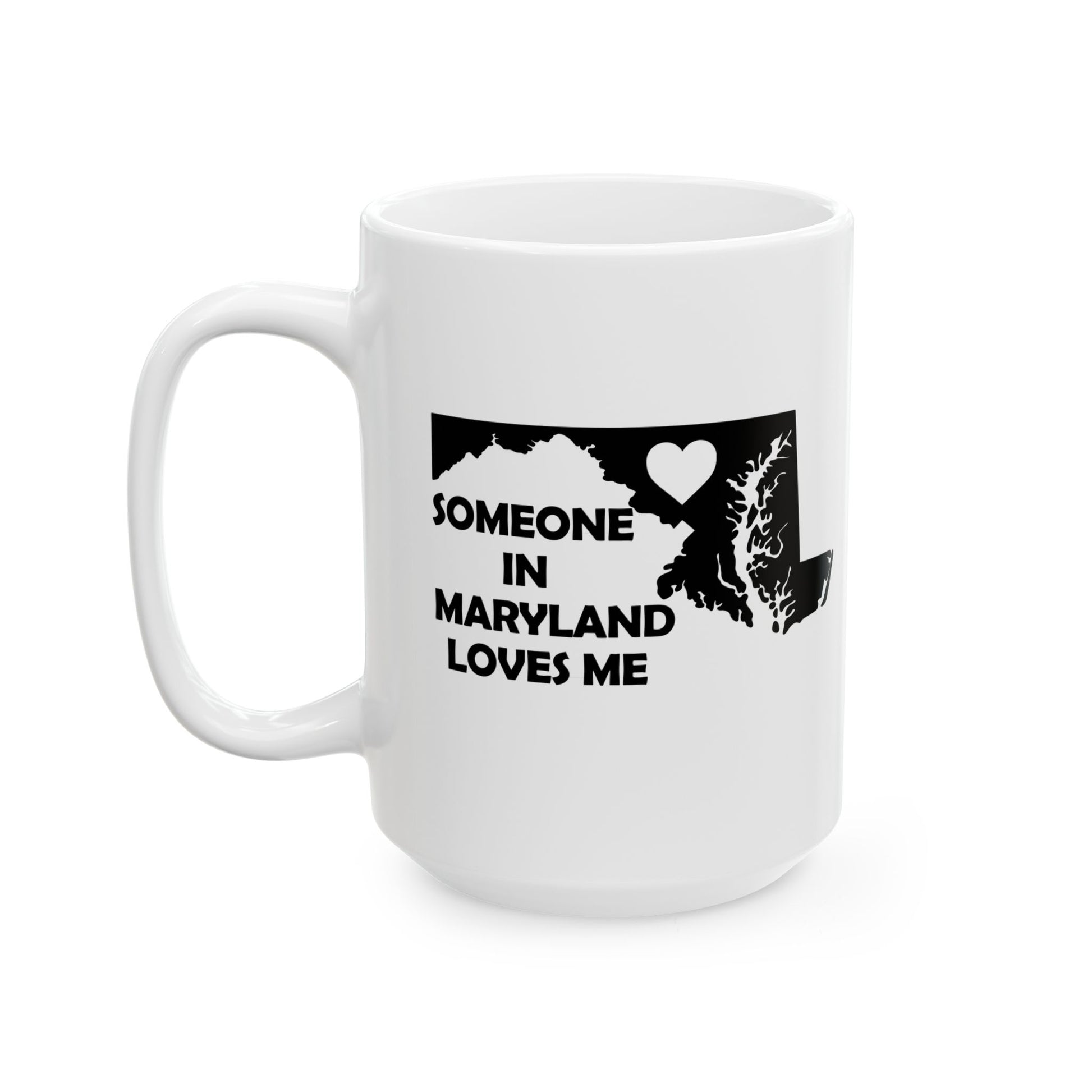 White mug with black text and map design on a white background  with text  Someone In Maryland Loves Me