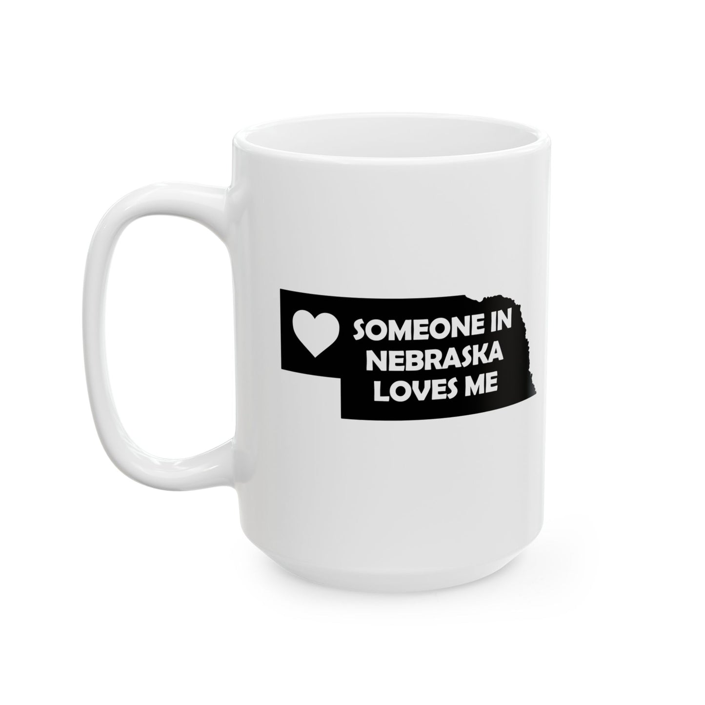 White mug with black text 'Someone in Nebraska loves me' on a white background