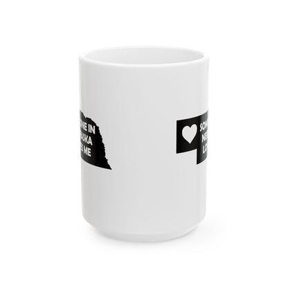 Someone In Nebraska Loves Me Mug