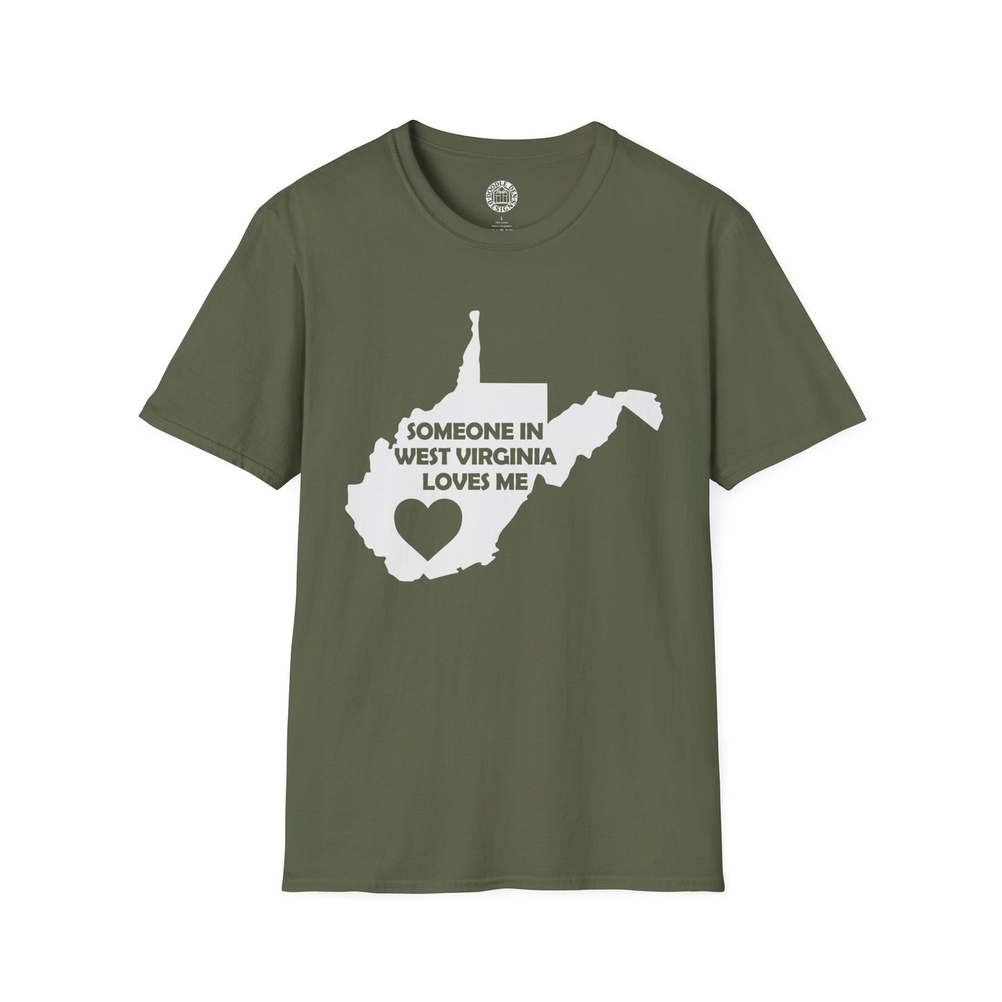 Green t-shirt with a graphic of West Virginia and text on a white background with text  Someone In West Virginia Loves Me