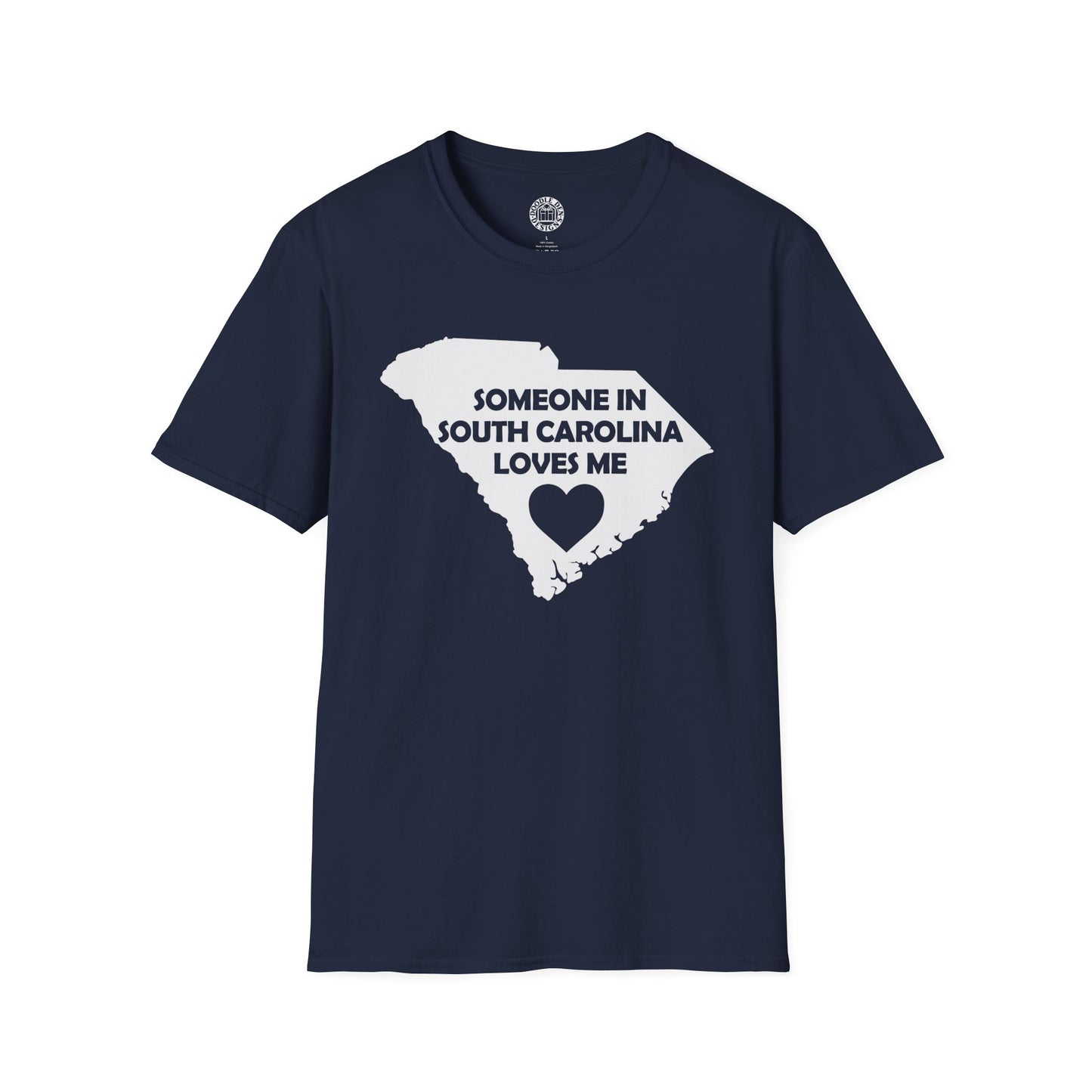 Navy blue t-shirt with a white graphic of South Carolina and text on a white background with text  Someone In South Carolina Loves Me