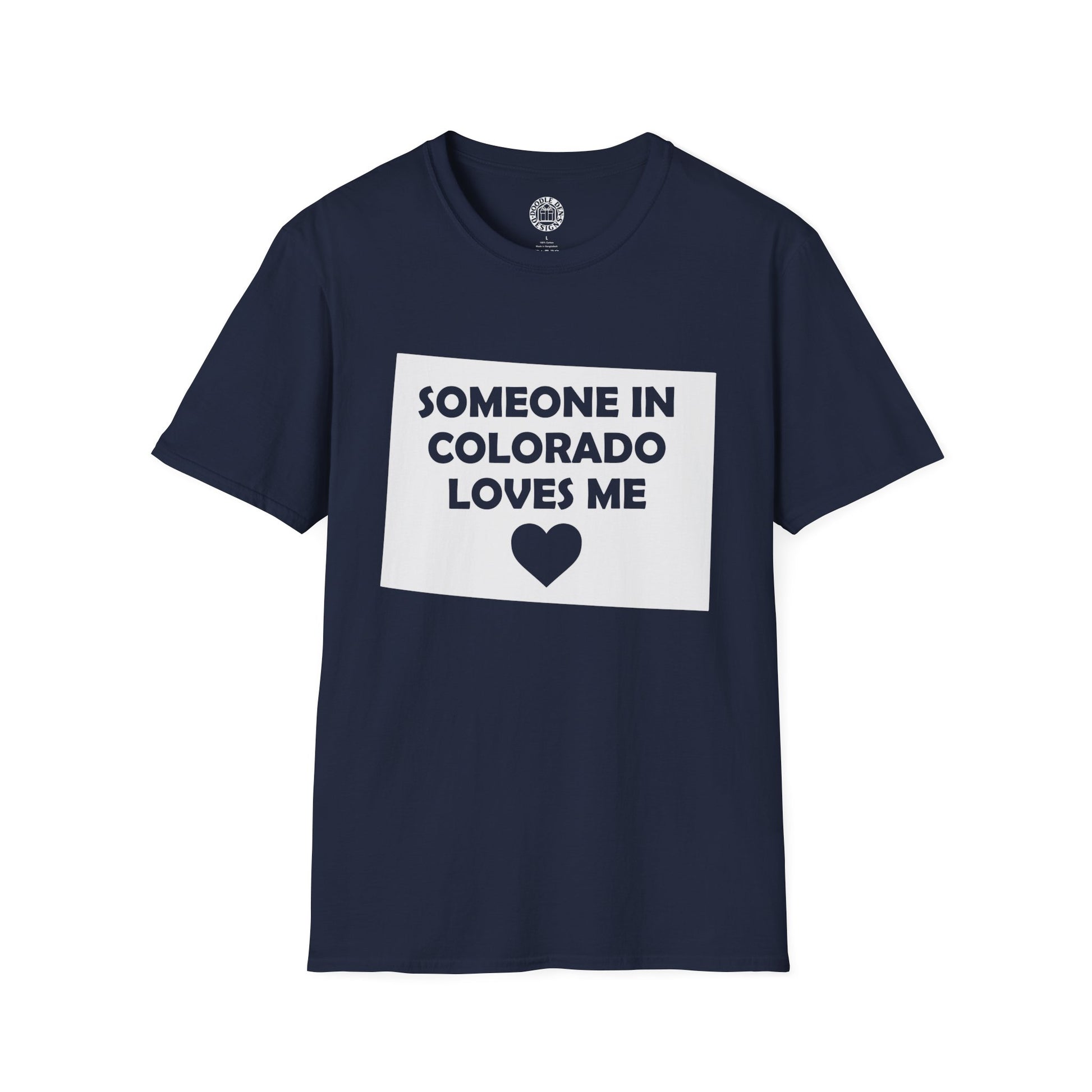 Navy blue t-shirt with white graphic and text Someone In Colorado Loves Me on a white background