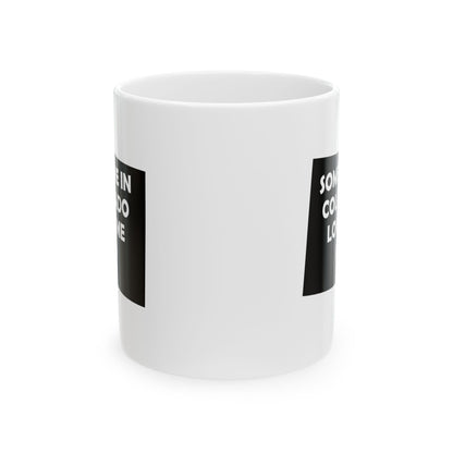 Someone In Colorado Loves Me Mug