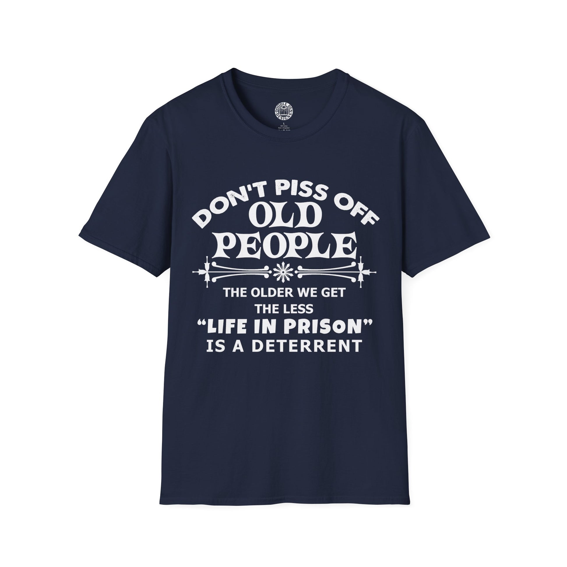 Navy blue t-shirt with white text on a white background that says don't piss off old people