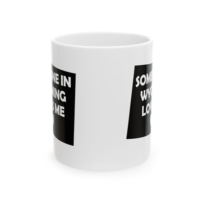 Someone In Wyoming Loves Me Mug