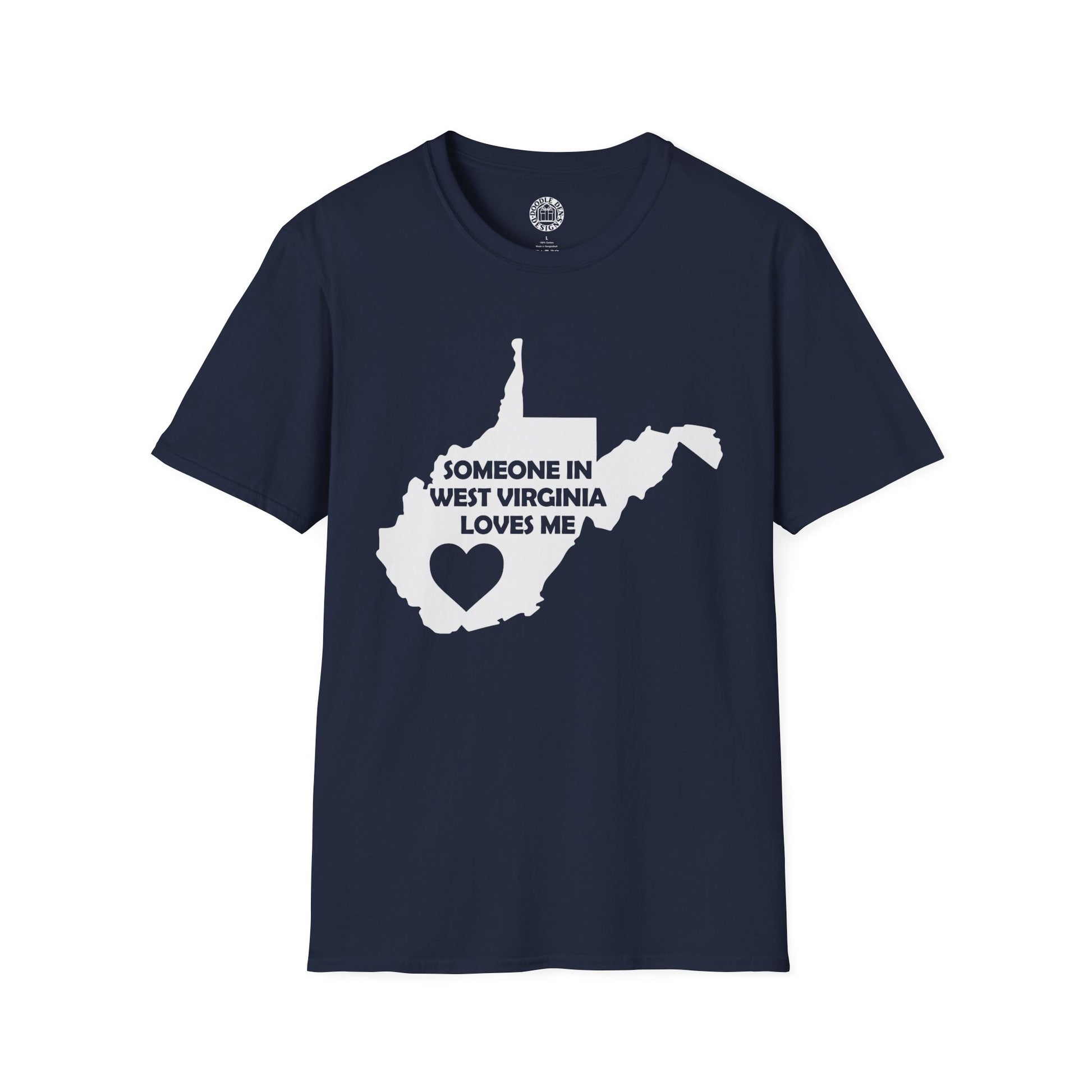 Navy blue t-shirt with a white graphic of West Virginia and text on a white background with text  Someone In West Virginia Loves Me