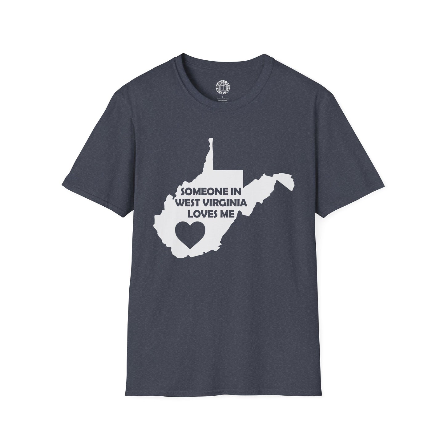 Gray t-shirt with a graphic of West Virginia and text on a white background with text  Someone In West Virginia Loves Me