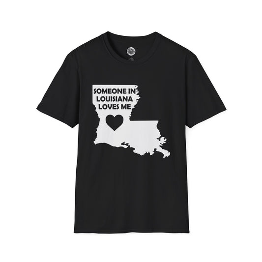 Black t-shirt with white graphic of Louisiana and text 'Someone in Louisiana loves me' on a white background